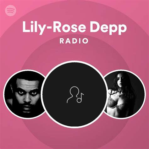 Lily Rose Depp Radio Playlist By Spotify Spotify