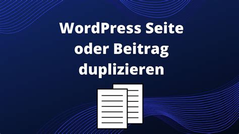 Ganz Einfach Wordpress Seite Oder Beitrag Duplizieren Sebastian W Rfel