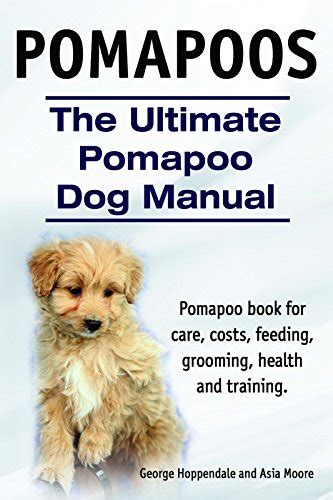 Pomapoos Pomapoo Dog Book For Care Costs Feeding Grooming Health