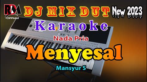 Menyesal Mansyur S Karaoke Nada Pria Dj Remix Dut Orgen Tunggal