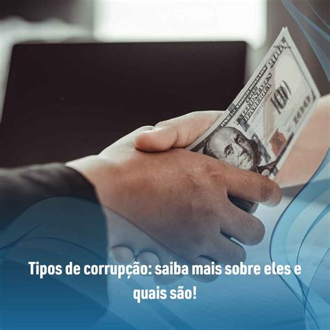 Tipos De Corrup O Saiba Mais Sobre Eles E Quais S O