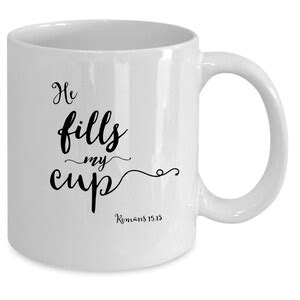 Bible Verse Coffee Mug He Fills My Cup Romans Christian Gift Mug