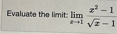 Solved Evaluate The Limit Limx→1x2 1x2 1