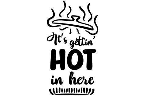 Its Gettin Hot In Here Svg Cut File By Creative Fabrica Crafts