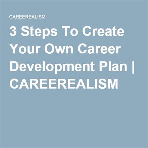 3 Steps To Create Your Own Career Development Plan Careerealism Career Development Career