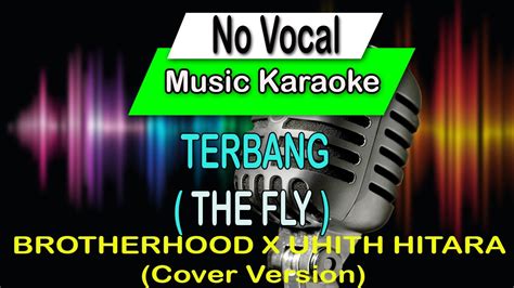 Terbang The Fly No Vokal Musik Karaoke Brotherhood X Uhith Hitara