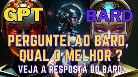 Chat Gpt Ou Bard Perguntei Ao Bard Veja A Resposta Do Bard Youtube