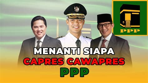 Menanti Keputusan Ppp Umumkan Capres Dan Cawapres Siapa Dampingi