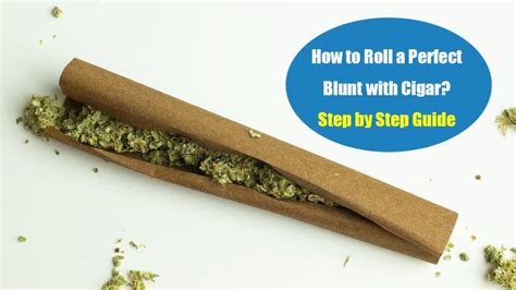 How to Roll a Perfect Blunt with Cigar? Step by Step Guide | LOOKAH