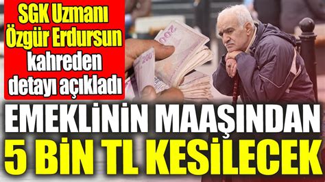 SGK Uzmanı Özgür Erdursun kahreden detayı açıkladı Emeklilerin