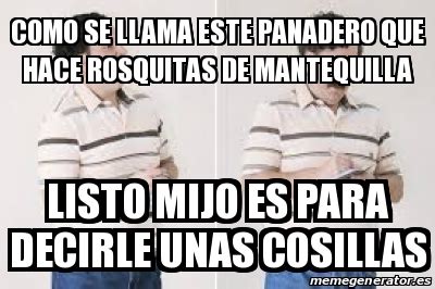 Meme Personalizado COMO SE LLAMA ESTE PANADERO QUE HACE ROSQUITAS DE