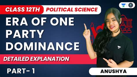 Era Of One Party Dominance Detailed Explanation Part 1 Class 12