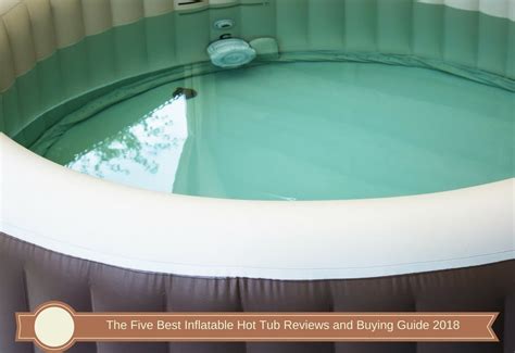 The Five Best Inflatable Hot Tub Reviews And Buying Guide