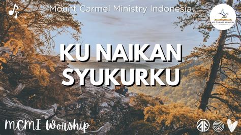 Ku Naikan Syukurku Lagu Rohani Mount Carmel Ministry Indonesia