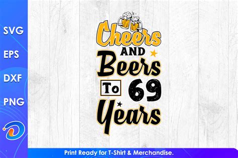 Cheers And Beers To 69 Years Graphic By Designtorch · Creative Fabrica