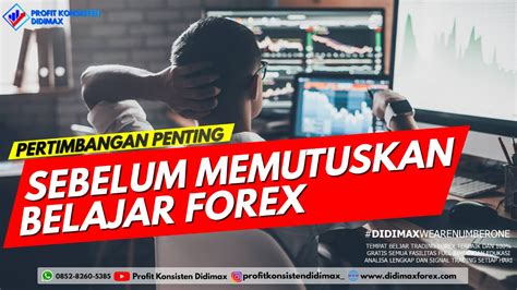 Pertimbangan Penting Sebelum Memutuskan Belajar Forex Online DIDIMAX