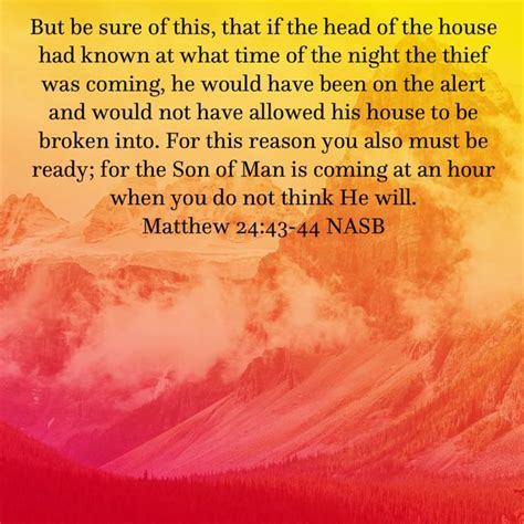 Matthew 24 43 44 But Be Sure Of This That If The Head Of The House Had