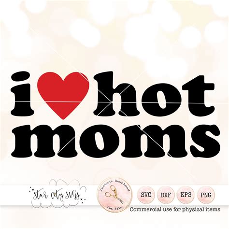 I Love Hot Moms Svg Hot Moms Png Ur Mom Trendy Teen Shirt Svg Milf Svg Funny Mom Shirt Svg