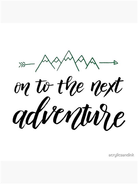 On To The Next Adventure Poster For Sale By Acrylicsandink Redbubble