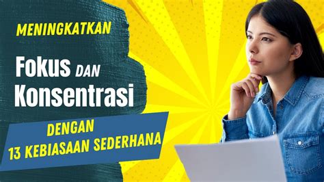 13 Kebiasaan Sederhana Yang Dapat Membantu Meningkatkan Fokus Dan