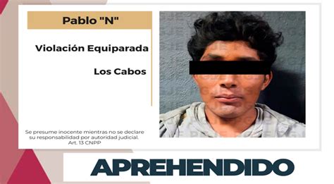 Aprehenden A Sujeto Por El Delito De Violación En Los Cabos