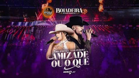 Ana Castela Luan Pereira Amizade Ou O Oqu Youtube