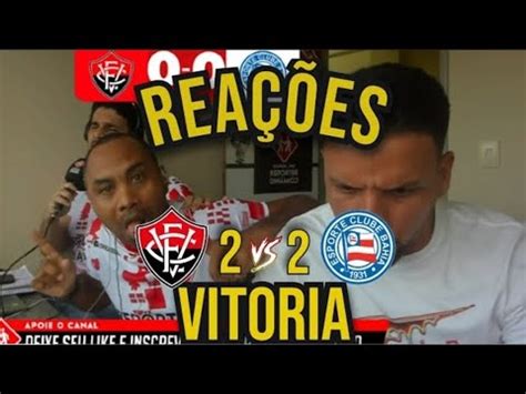 REAÇÕES DOS TORCEDORES DO VITÓRIA O EMPATE DO BAHIA VITÓRIA 2X2