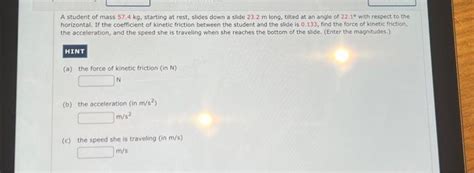 Solved A student of mass 57.4 kg, starting at rest, slides | Chegg.com