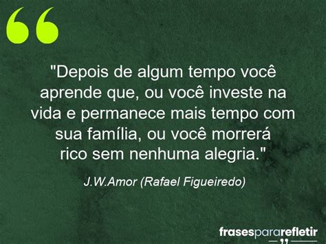 Depois de algum tempo você aprende que ou você investe na vida e