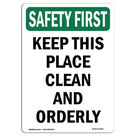 Signmission OSHA SAFETY FIRST Sign Keep This Place Clean And Orderly