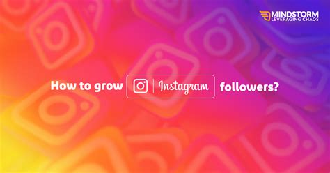 How To Grow Instagram Followers Mindstorm