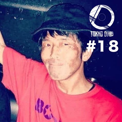 18ゲスト SATOSHI DJ YOSHIDATOKYO DJ部 RADIOTOKYO DJ部 RADIO