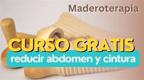 Masaje Reductor De Abdomen Y Cintura Paso A Paso Maderoterapia Curso