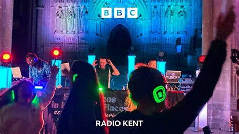 Bbc Radio Kent Bbc Radio Kent Canterbury Is It A Rave In The Nave