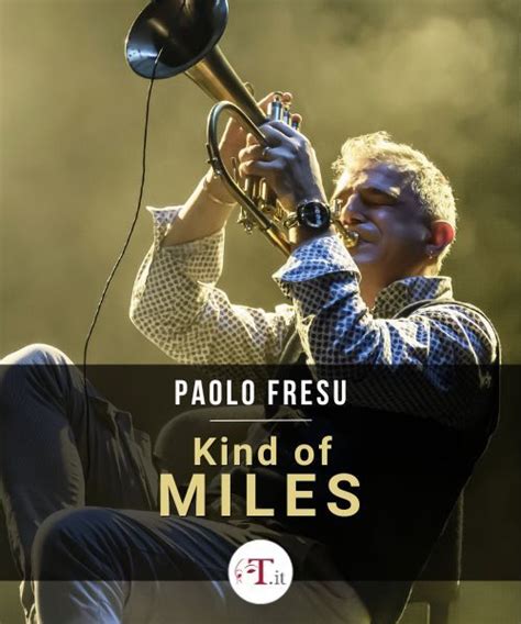 Paolo Fresu Kind Of Miles Date Biglietti Teatro It