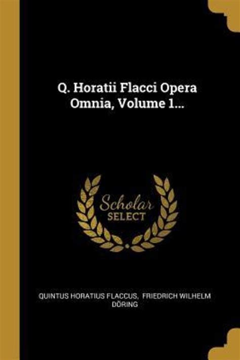 Q Horatii Flacci Opera Omnia Volume 1 Latein Schulbuch