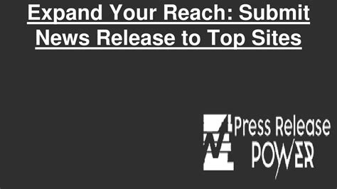 Ppt Expand Your Reach Submit News Release To Top Sites Powerpoint