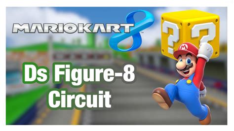 Ds Figure 8 Circuit Mario Kart 8 Custom Tracks 32 Youtube