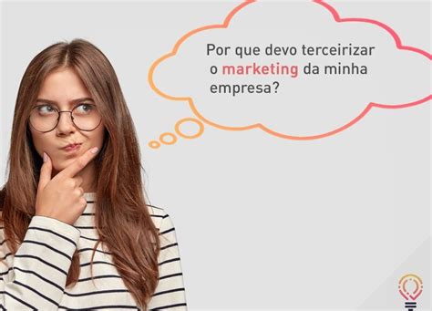 Por Que Devo Terceirizar O Marketing Da Minha Empresa