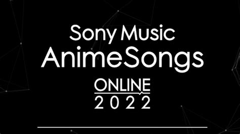 Catat Ini 14 Musisi Yang Tampil Di Sony Music Animesongs Online 2022