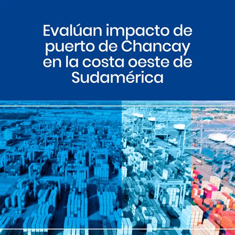 Evalúan impacto de puerto de Chancay en la costa oeste de Sudamérica