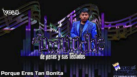 El Inconfundible De Peras Y Sus Teclados Porque Eres Tan Bonita Vol 9