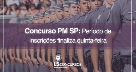 Concurso Pm Sp Período De Inscrições Finaliza Quinta Feira Ls Ensino