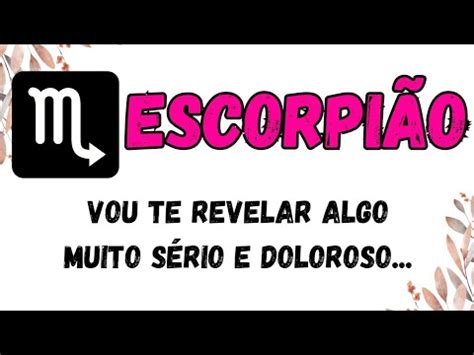 ESCORPIÃOVOU TE REVELAR ALGO MUITO SÉRIO E DOLOROSO YouTube