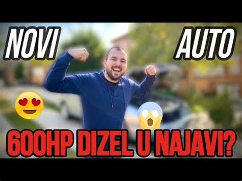 Kupio Sam Novi Auto Jz Dizel Pod Haubom Youtube