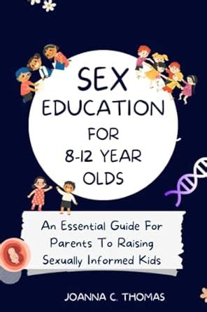 Sex Education For Year Olds An Essential Guide For Parents To Raising Sexually Informed