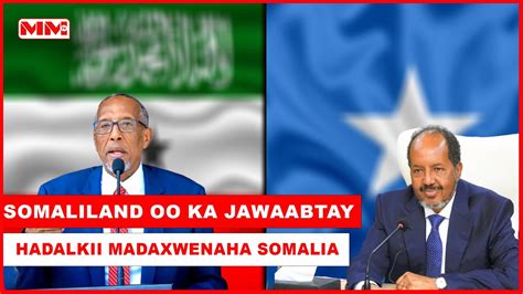 Somaliland Oo Ka Jawaabtay Hadalkii Xasan Sheekh YouTube