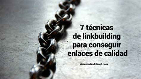 7 técnicas de linkbuilding para conseguir enlaces de calidad