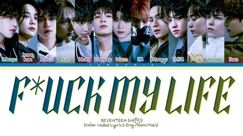 SEVENTEEN F Ck My Life Lyrics Color Coded Lyrics YouTube