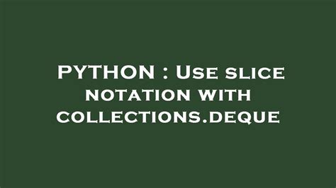 Python Use Slice Notation With Collections Deque Youtube